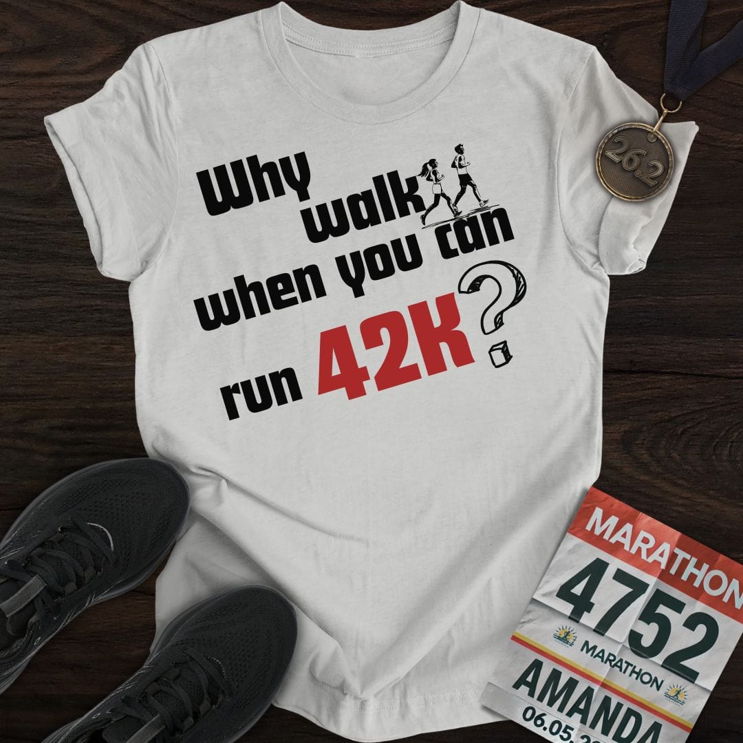 Printify T-Shirt Sport Grey / S Why Walk When You Can Run 42K?
