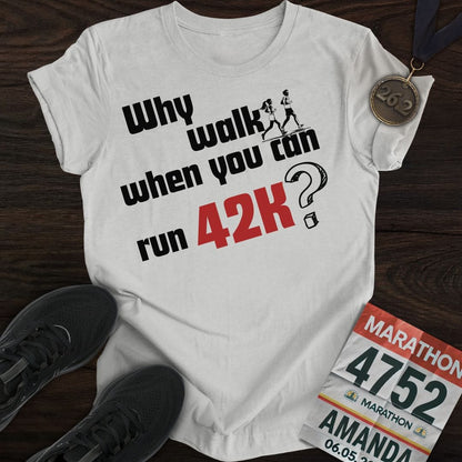 Printify T-Shirt Sport Grey / S Why Walk When You Can Run 42K?