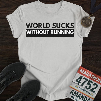 Printify T-Shirt Sport Grey / S World Suck Without Running T-Shirt