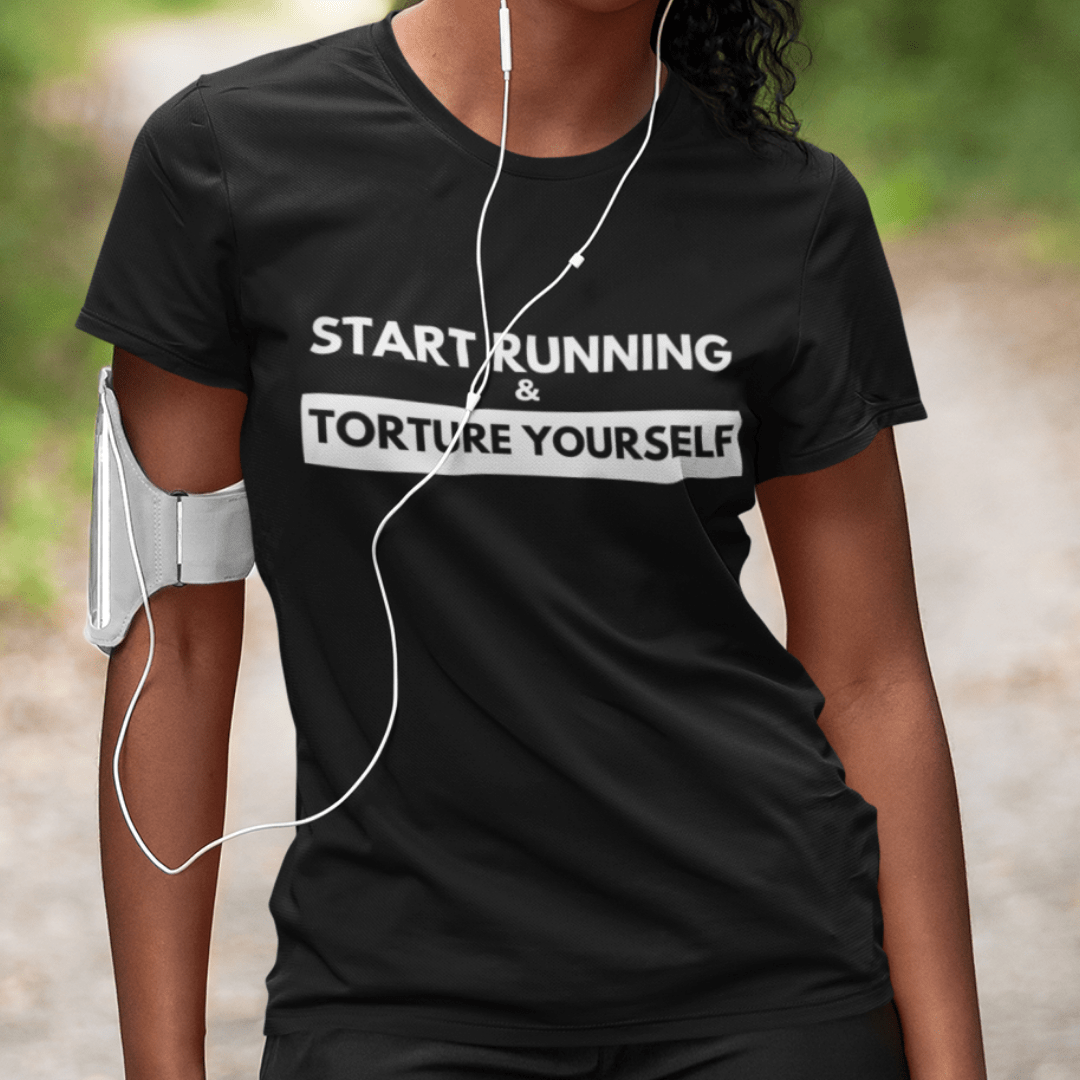 Printify T-Shirt Start Running Torture Yourself T-Shirt