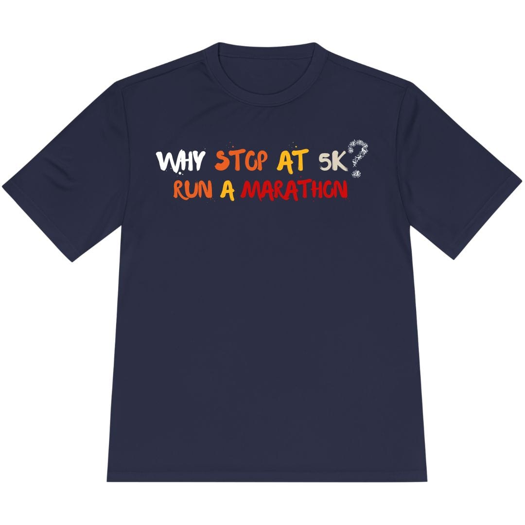 Printify T-Shirt True Navy / XS Why stop at 5K? Run a marathon T-Shirt / Pro