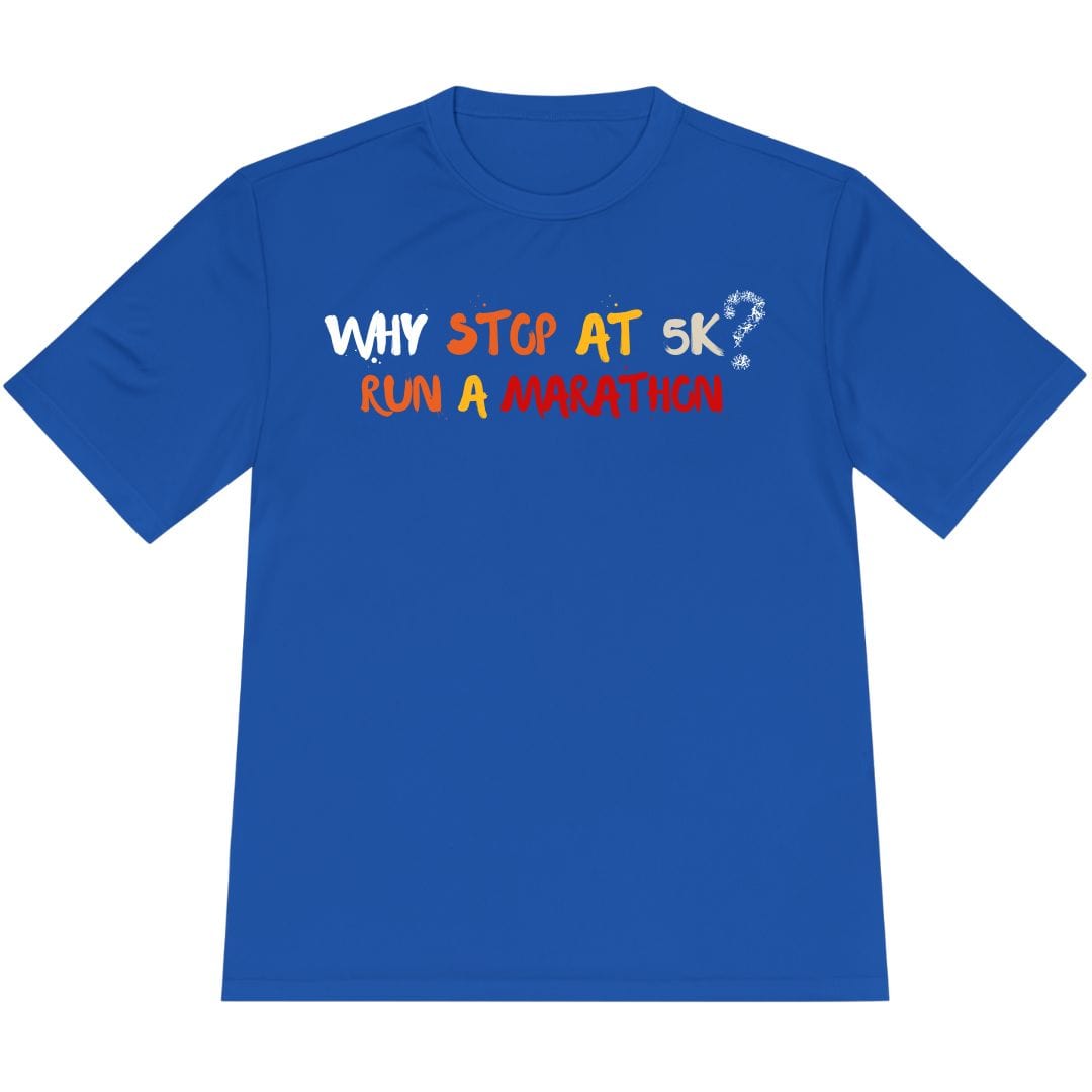 Printify T-Shirt True Royal / XS Why stop at 5K? Run a marathon T-Shirt / Pro