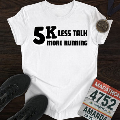 Printify T-Shirt White / S 5K: Less Talk, More Running T-shirt