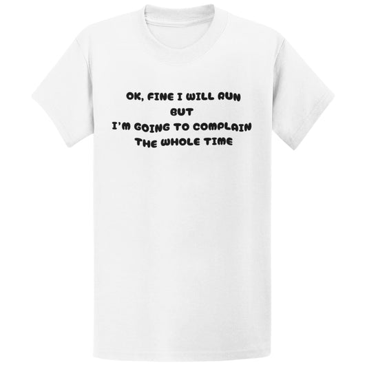 Printify T-Shirt White / S Complain The Whole Time T-Shirt