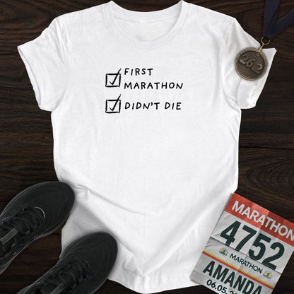 Printify T-Shirt White / S First Marathon and Didn't Die T-Shirt