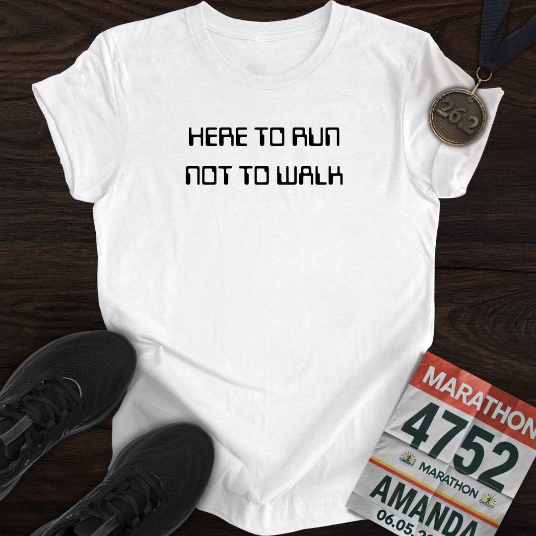 Printify T-Shirt White / S Here To Run Not To Walk T-shirt