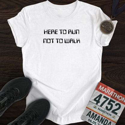 Printify T-Shirt White / S Here To Run Not To Walk T-shirt