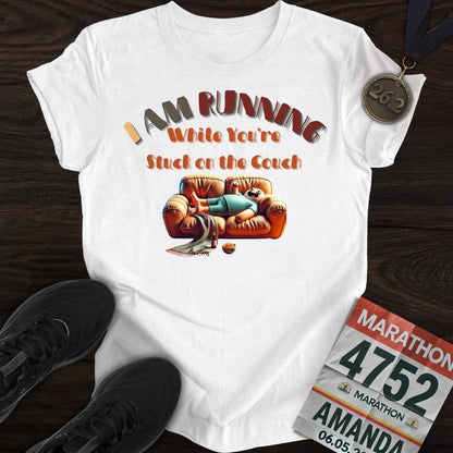 Printify T-Shirt White / S I’m Running While You’re Stuck on the Couch T-shirt