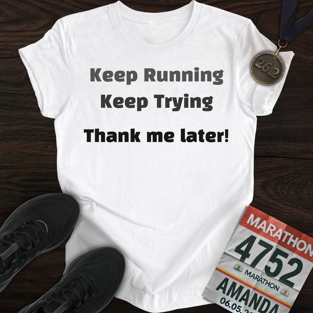 Printify T-Shirt White / S Keep Running and Trying T-Shirt