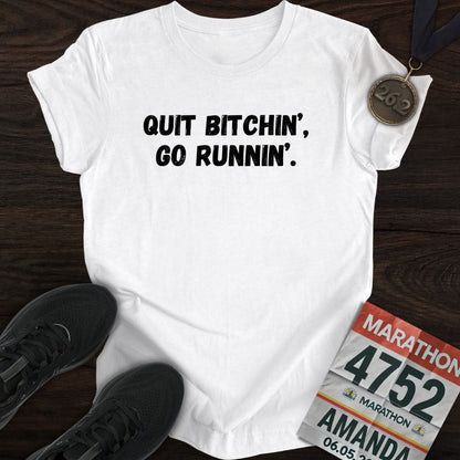 Printify T-Shirt White / S Quit Bitchin' Go Running T-shirt