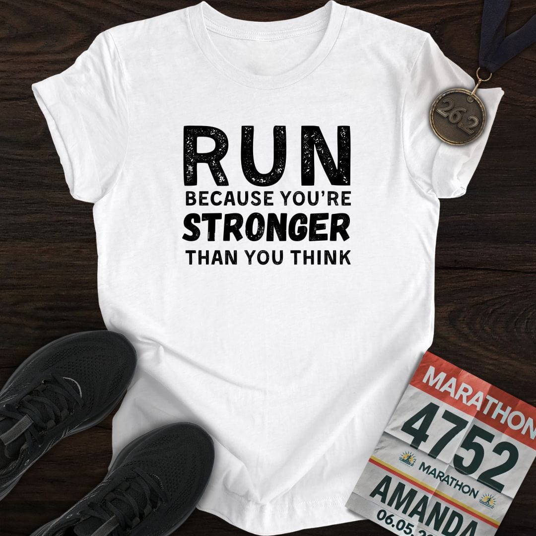 Printify T-Shirt White / S Run Because You're Stronger Than You Think T-shirt
