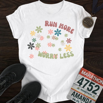 Printify T-Shirt White / S Run More Worry Less T-Shirt