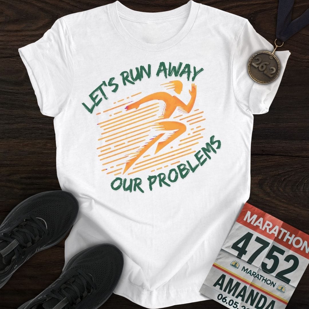 Printify T-Shirt White / S Run Our Problems T-Shirt