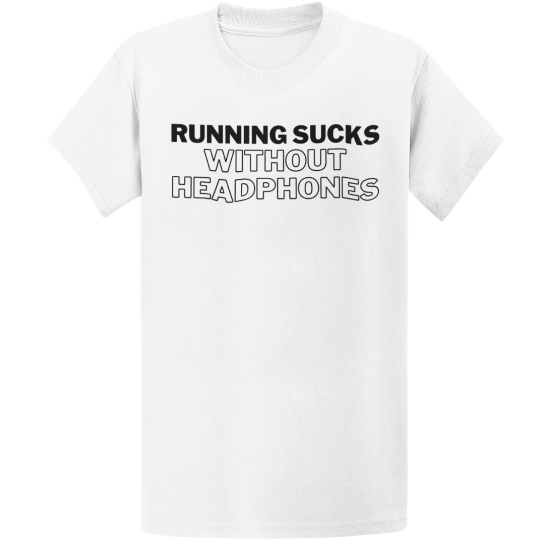 Printify T-Shirt White / S Run Without Headphones T-Shirt