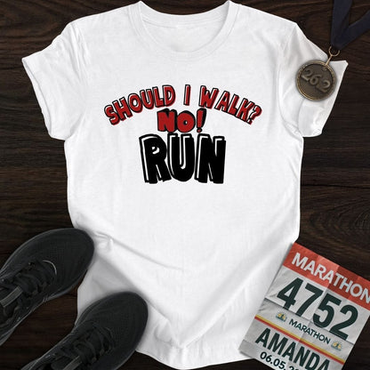 Printify T-Shirt White / S Should I walk? No RUN! T-shirt