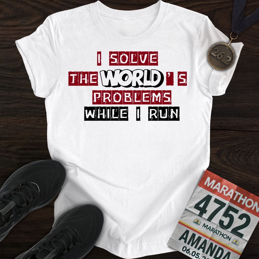 Printify T-Shirt White / S Solve The World's Problems While I Run! T-shirt