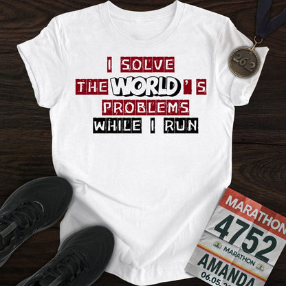 Printify T-Shirt White / S Solve The World's Problems While I Run! T-shirt