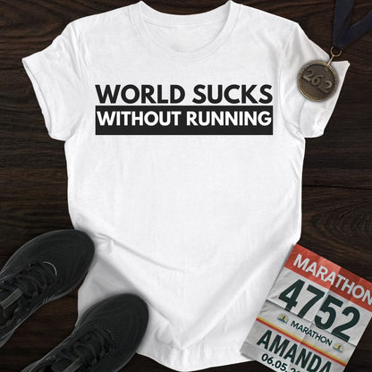 Printify T-Shirt White / S World Suck Without Running T-Shirt