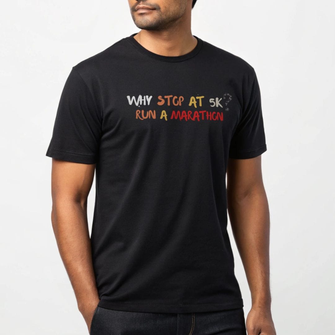Printify T-Shirt Why Stop At 5K? Run A Marathon T-shirt