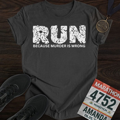 A dark heather  'Run Because Murder Is Wrong' t-shirt, showing the distressed font style.