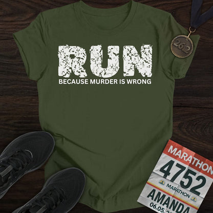 A military green 'Run Because Murder Is Wrong' t-shirt, designed for casual wear and workouts.